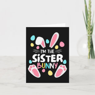 I'm The Sister Bunny Matching Family Easter Party  Card