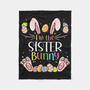 I'm The Sister Bunny Matching Family Easter Party  Fleece Blanket