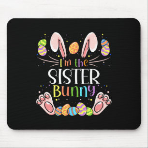 I'm The Sister Bunny Matching Family Easter Party  Mouse Pad