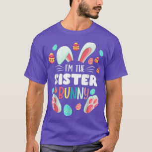 I'm The Sister Bunny Matching Family Easter Party T-Shirt
