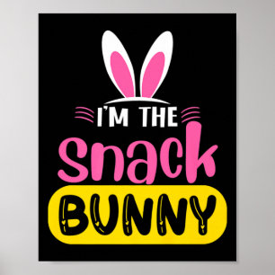 Im The Snack Bunny Rabbit Ears Egg Funny Easter D Poster