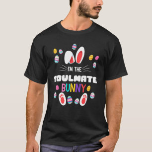 I'm The Soulmate Bunny Matching Family Easter Part T-Shirt