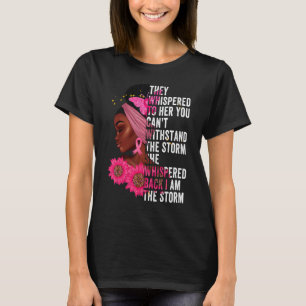 I'm The Storm Black Queen Women African Black Hist T-Shirt