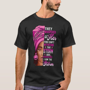 I'm The Storm Black Queen Women African Black Hist T-Shirt