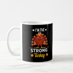 I'm The Strong Turkey Happy thanksgiving Thankful Coffee Mug