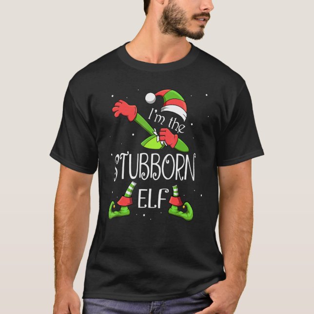 I'm The Stubborn Elf Dabbing Santa Claus Xmas For  T-Shirt (Front)
