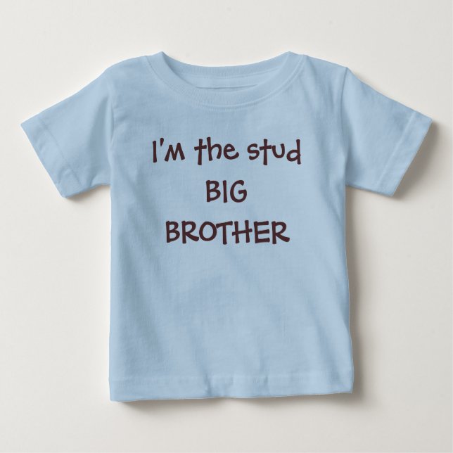 I'm the stud BIG BROTHER Baby T-Shirt (Front)