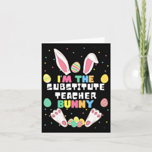 I'm The Substitute Teacher Bunny Funny Rabbit East Card