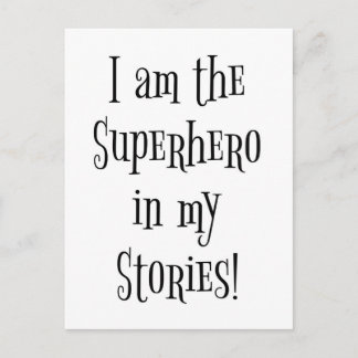 I'm the Superhero in my stories Postcard