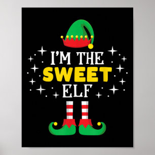 I'm The Sweet Elf T Shirt Funny Xmas Family Matchi Poster