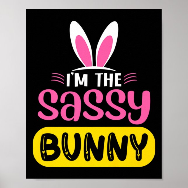 Im The Sy Bunny Rabbit Ears Egg Funny Easter D T S Poster (Front)