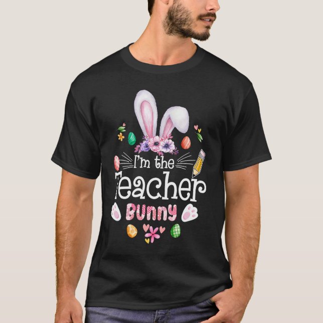 Im The Teacher Bunny Cute Easter Matching Family R T-Shirt (Front)