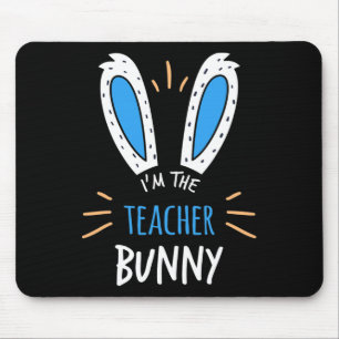 I'm The Teacher Bunny Ears Teaching Easter Sunday  Mouse Pad
