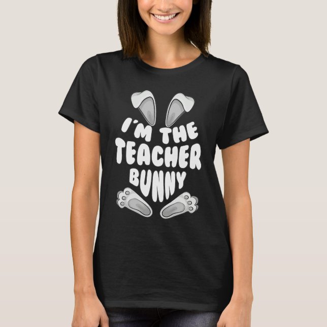 I'm The Teacher Bunny  For Men Women Easter Day T-Shirt (Front)
