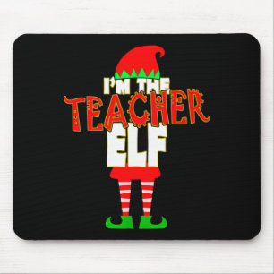 I'm The Teacher Elf Christmas Matching Elves Famil Mouse Pad