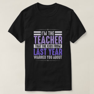 I'm The Teacher Others Warned You About T-Shirt