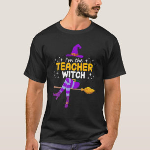 I'm The Teacher Witch Halloween Costume Teaching B T-Shirt