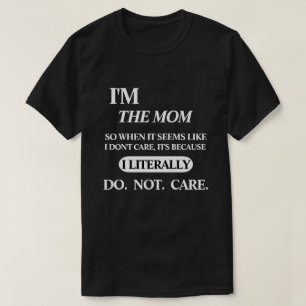 I'M THE (TITLE OR POSITION) I LITERALLY DONOT CARE T-Shirt