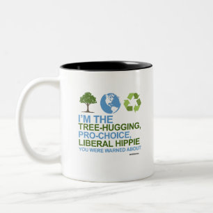 I'm the tree-hugging, pro-choice, liberal hippie Two-Tone coffee mug