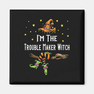 Im The Trouble Maker Witch Halloween Matching Grou Magnet