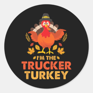 I'm The Trucker Turkey Funny Thanksgiving Autumn F Classic Round Sticker
