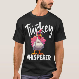 I'M The Turkey Whisperer Turkey Hunting Lover T-Shirt