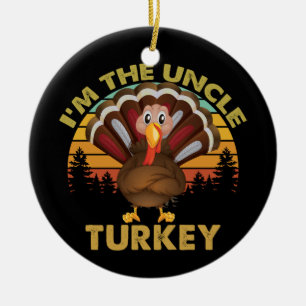 I'm The Uncle Turkey Family Matching Thanksgiving  Ceramic Ornament