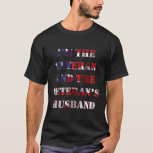I'm The Veteran and the Veteran's Husband T-Shirt