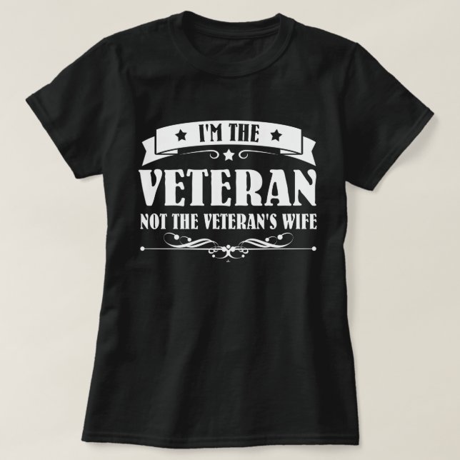 I'm The Veteran Not The Veteran's Wife Woman T-Shirt (Design Front)
