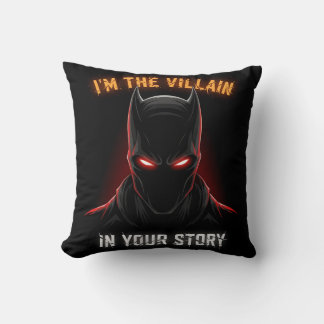 I'M THE VILLAIN IN YOUR STORY CUSHION