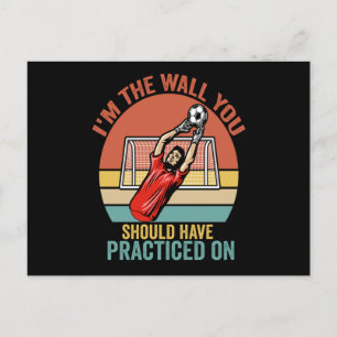 I'm The Wall You Should Have Praticed On Soccer Postcard