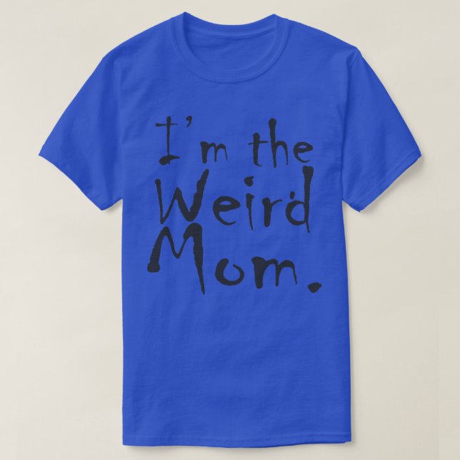 Im the Weird Mum 2 T-Shirt (Design Front)