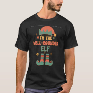 I'm the Well Rounded Elf matching team squad groov T-Shirt