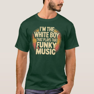 Im the White Boyhat Playshat Funky Music Retro Fun T-Shirt