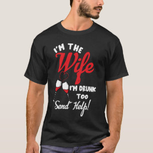 I'm The Wife I'm Drunk Too Matching Couples Funny T-Shirt