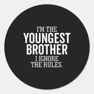 I'm The Youngest Brother I Ignore The Rules Funny Classic Round Sticker
