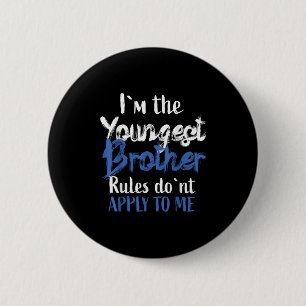 I'm The Youngest Brother - Rules Don't Apply To Me 6 Cm Round Badge