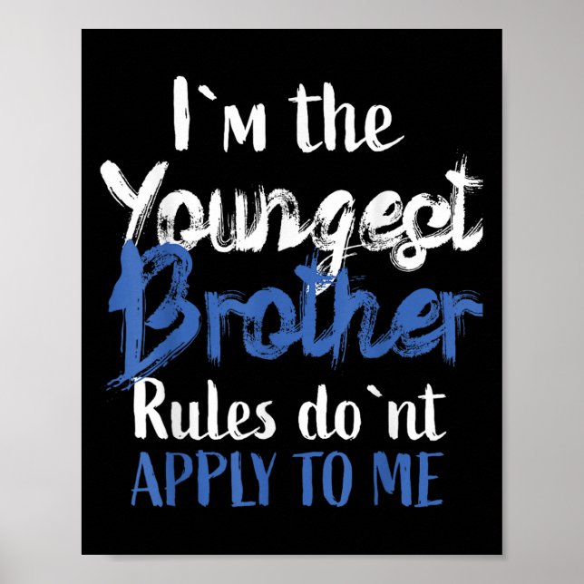 I'm The Youngest Brother - Rules Don't Apply To Me Poster (Front)