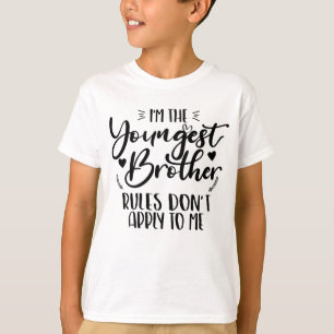 I'm The Youngest Brother Rules Don't Apply To Me T-Shirt