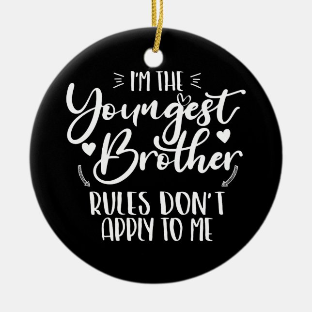 I'm The Youngest Brother Sarcastic Brother Cool Ceramic Ornament (Front)