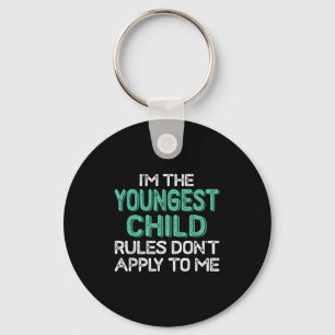 I'm The Youngest Child Rules Don't Apply To Me Sib Key Ring