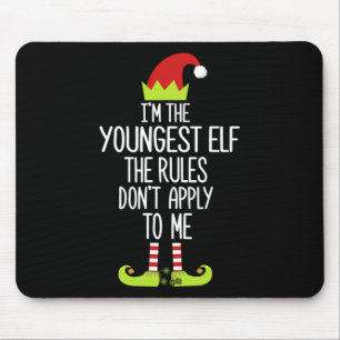 I'm The Youngest Elf The Rules Don't Apply To Me X Mouse Pad