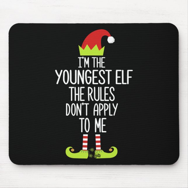 I'm The Youngest Elf The Rules Don't Apply To Me X Mouse Pad (Front)