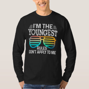 I'm the Youngest Rules Don't Apply To Me Tees Gl