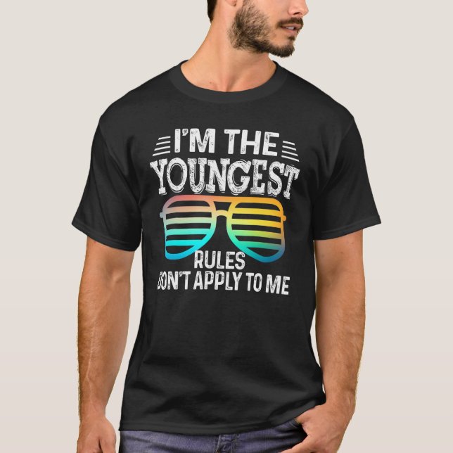 I'm the Youngest   Rules Don't Apply To Me Tees Gl (Front)