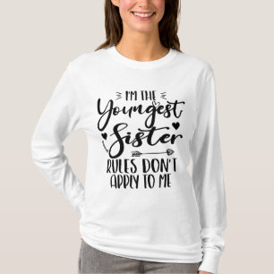 I'm The Youngest Sister Birthday Stepsister Funny T-Shirt