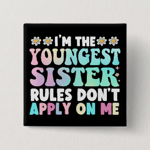 I'm The Youngest Sister Rules Don't Apply On Me 15 Cm Square Badge