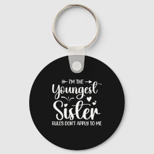 I'm The Youngest Sister Rules Don't Apply To Me Fu Key Ring