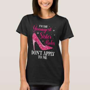 I'm The Youngest Sister Rules Don't Apply To Me Mi T-Shirt