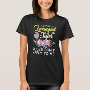 I'm The Youngest Sister Rules Not Apply To Me T-Shirt